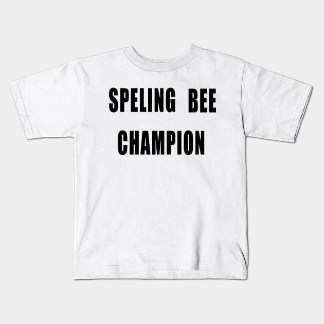 Spelling Bee Champion Funny Kids T-Shirt by IronLung Designs